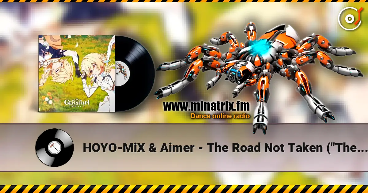 HOYO-MiX & Aimer - The Road Not Taken  ("The Road Not Taken" Original Soundtrack) écouter en ligne en haute qualité | Minatrix.FM