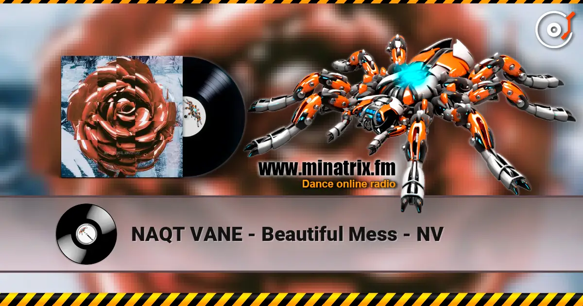NAQT VANE - Beautiful Mess - NV écouter en ligne en haute qualité | Minatrix.FM
