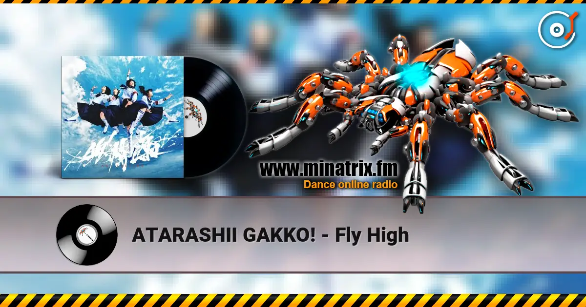 ATARASHII GAKKO! - Fly High écouter en ligne en haute qualité | Minatrix.FM