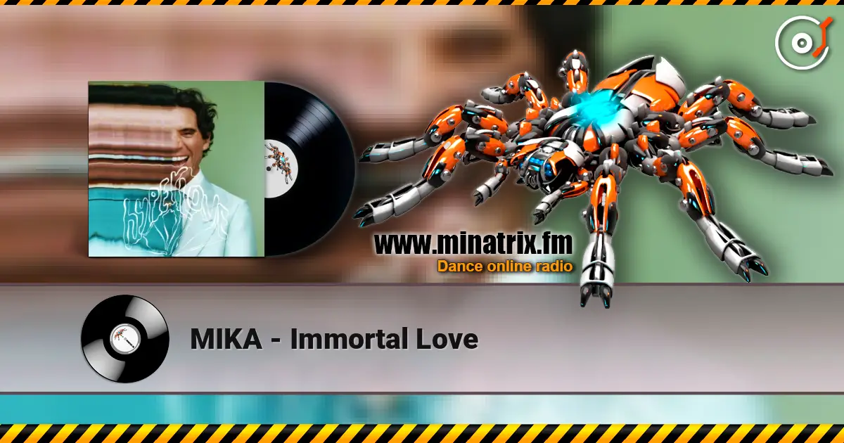 MIKA - Immortal Love écouter en ligne en haute qualité | Minatrix.FM