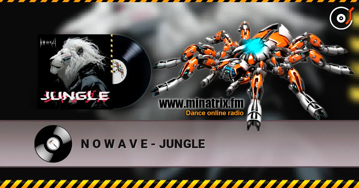 N O W A V E - JUNGLE écouter en ligne en haute qualité | Minatrix.FM