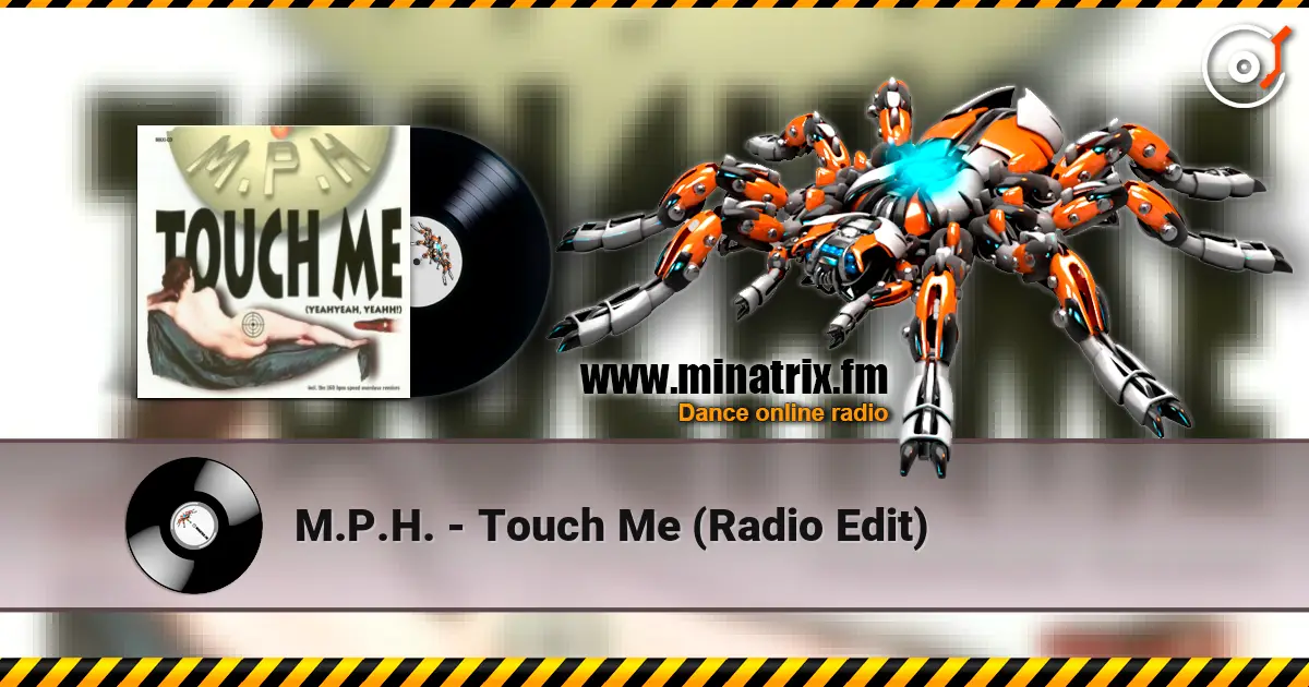 M.P.H. - Touch Me (Radio Edit) écouter en ligne en haute qualité | Minatrix.FM