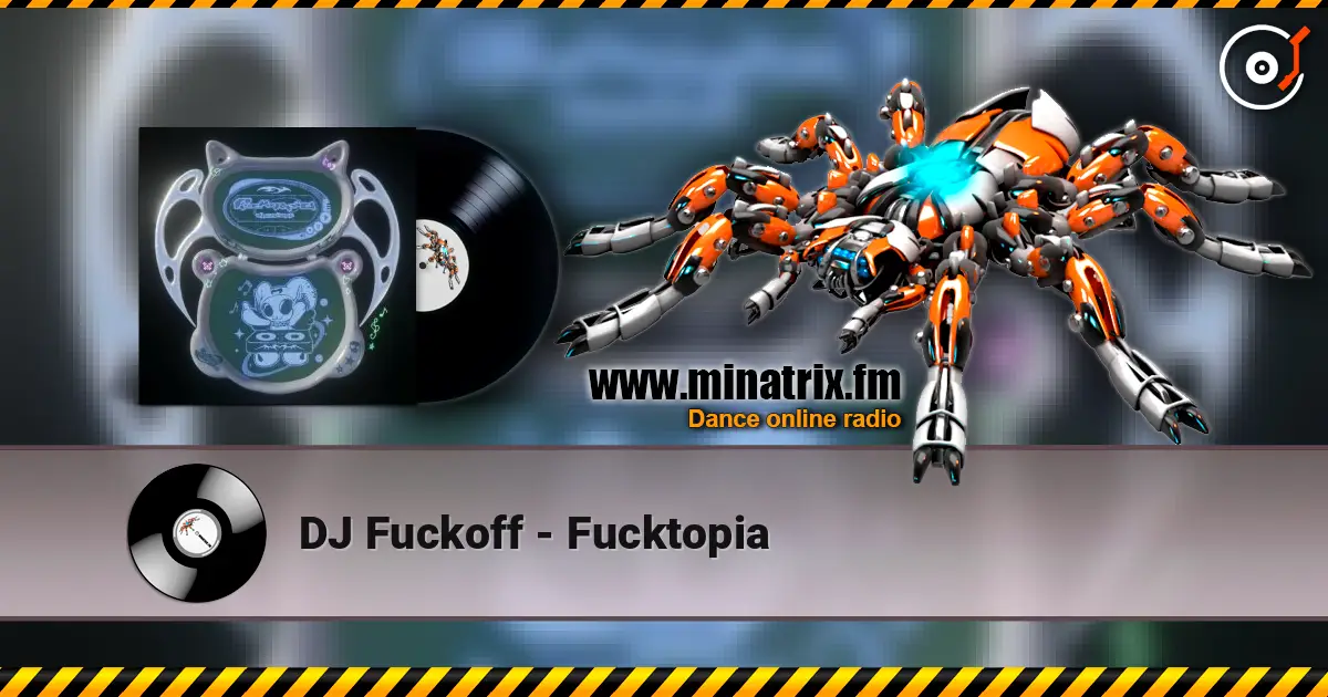 DJ Fuckoff - Fucktopia écouter en ligne en haute qualité | Minatrix.FM