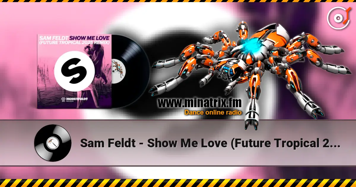 Sam Feldt - Show Me Love (Future Tropical 2025 Remix) écouter en ligne en haute qualité | Minatrix.FM