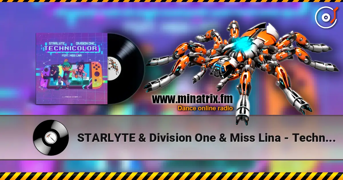 STARLYTE & Division One & Miss Lina - Technicolor écouter en ligne en haute qualité | Minatrix.FM