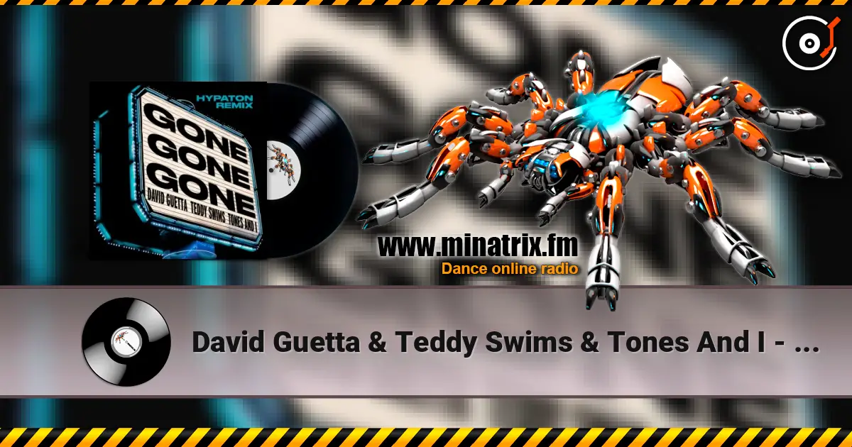 David Guetta & Teddy Swims & Tones And I - Gone Gone Gone (Hypaton Remix) écouter en ligne en haute qualité | Minatrix.FM