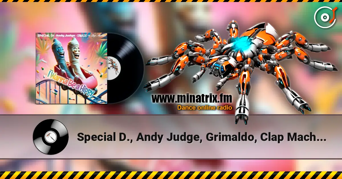 Special D., Andy Judge, Grimaldo, Clap Machine - I Wanna Be A Hippy écouter en ligne en haute qualité | Minatrix.FM