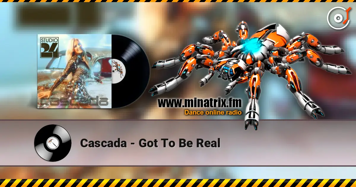Cascada - Got To Be Real écouter en ligne en haute qualité | Minatrix.FM