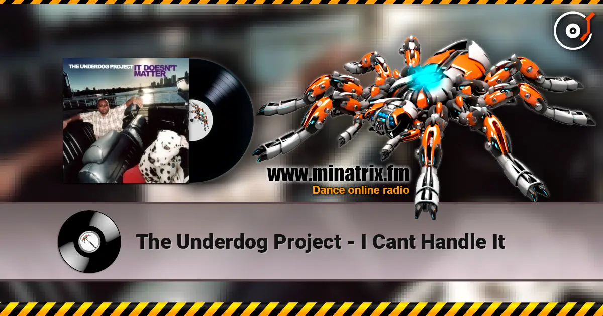 The Underdog Project - I Cant Handle It écouter en ligne en haute qualité | Minatrix.FM