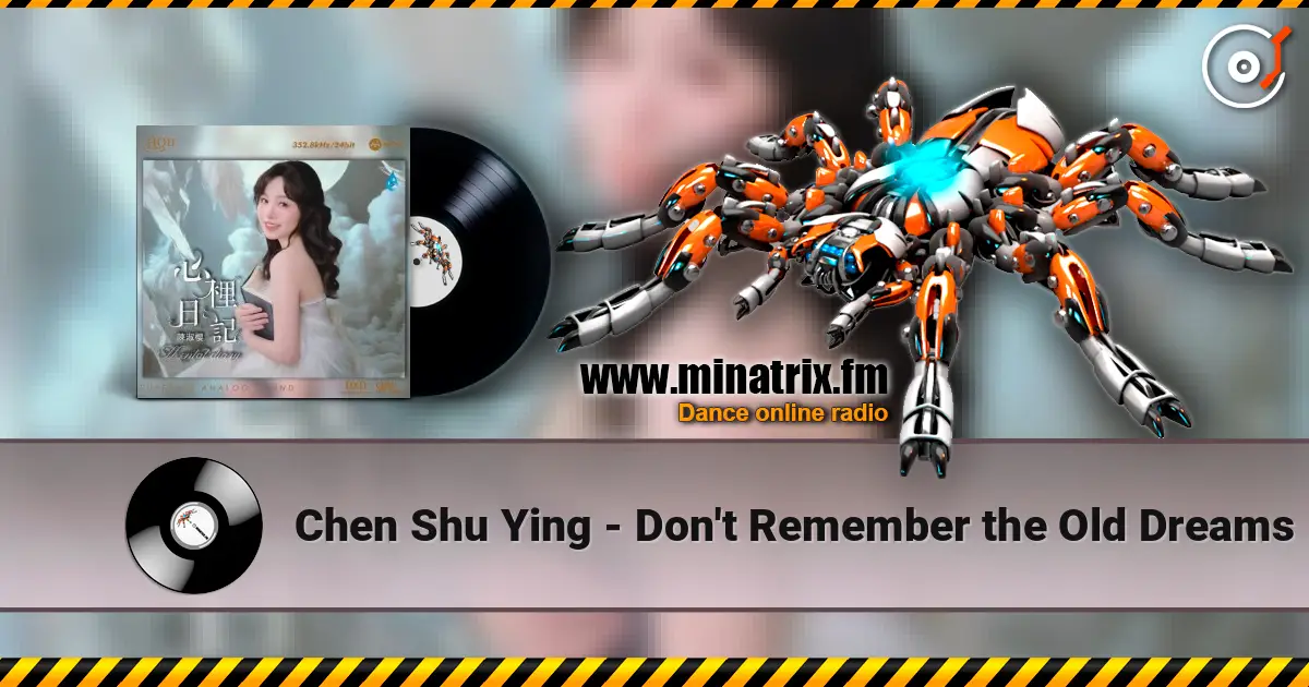 Chen Shu Ying - Don't Remember the Old Dreams écouter en ligne en haute qualité | Minatrix.FM