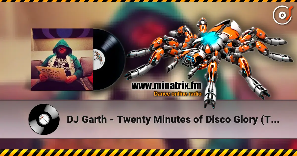 DJ Garth - Twenty Minutes of Disco Glory (The Acid Rock Mix) écouter en ligne en haute qualité | Minatrix.FM