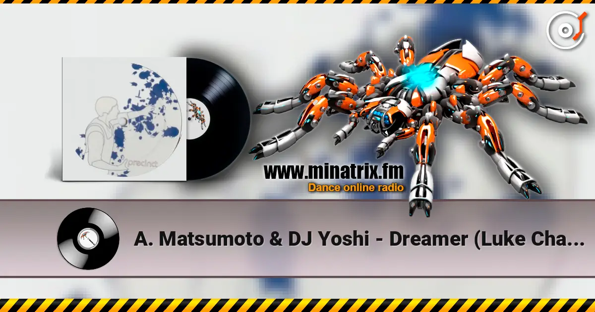 A. Matsumoto & DJ Yoshi - Dreamer (Luke Chable Remix) écouter en ligne en haute qualité | Minatrix.FM