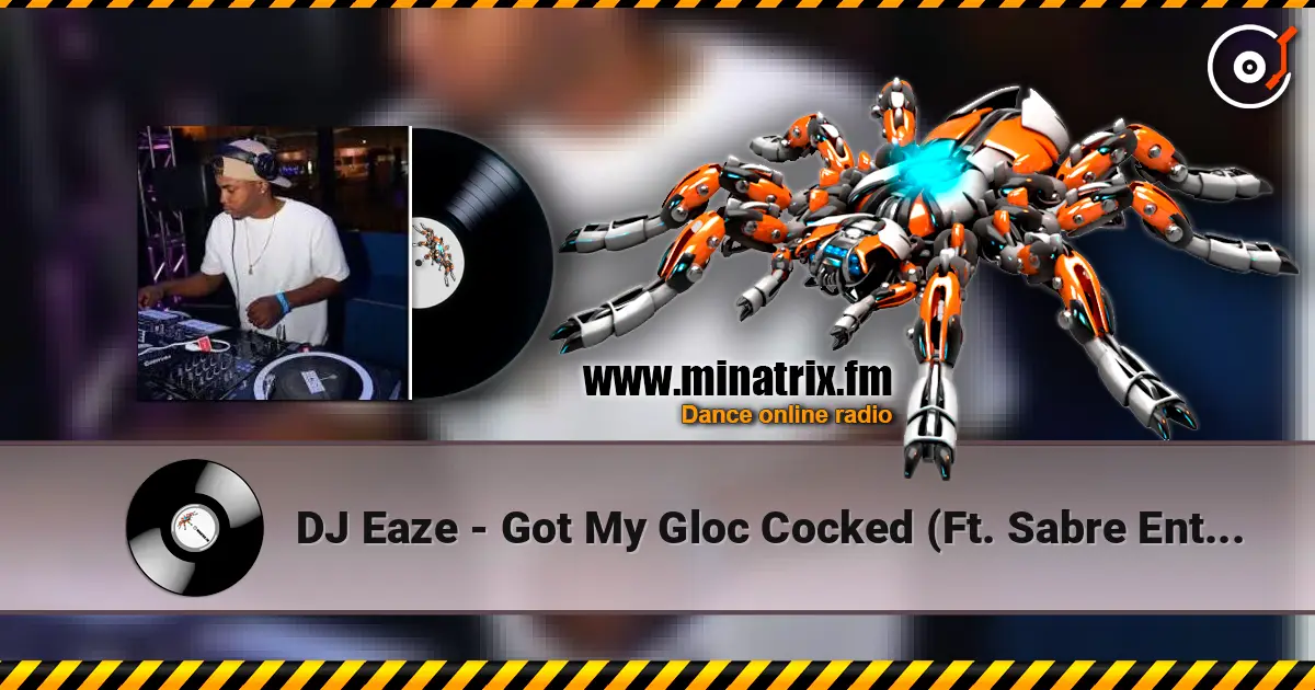DJ Eaze - Got My Gloc Cocked (Ft. Sabre Entourage) (Street) écouter en ligne en haute qualité | Minatrix.FM