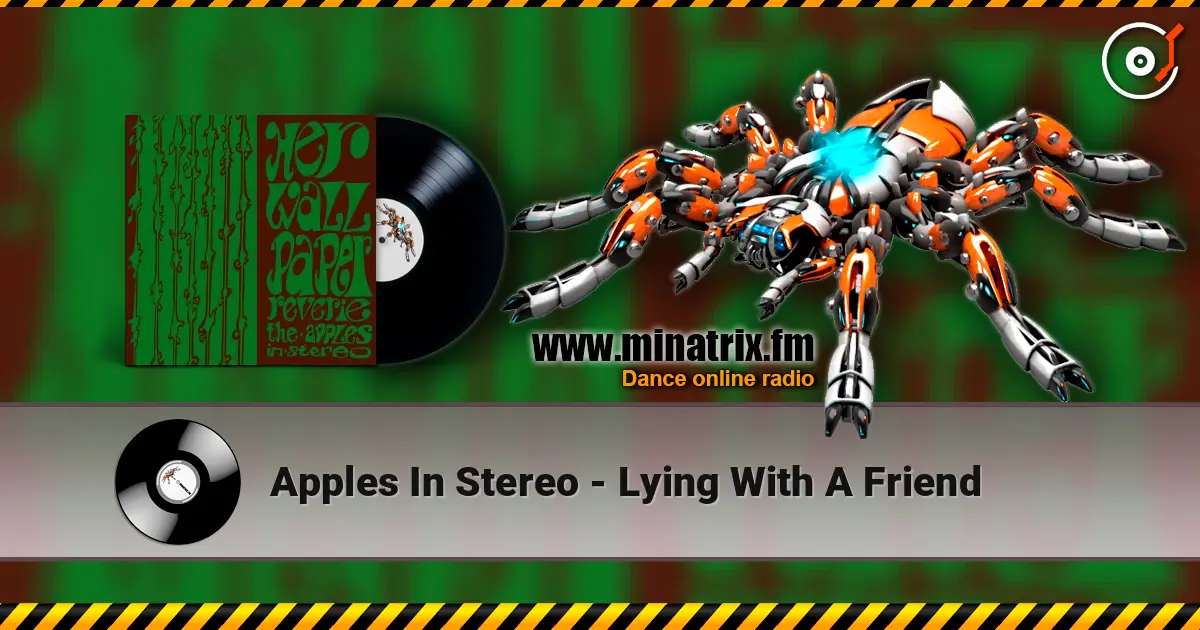 Apples In Stereo - Lying With A Friend écouter en ligne en haute qualité | Minatrix.FM