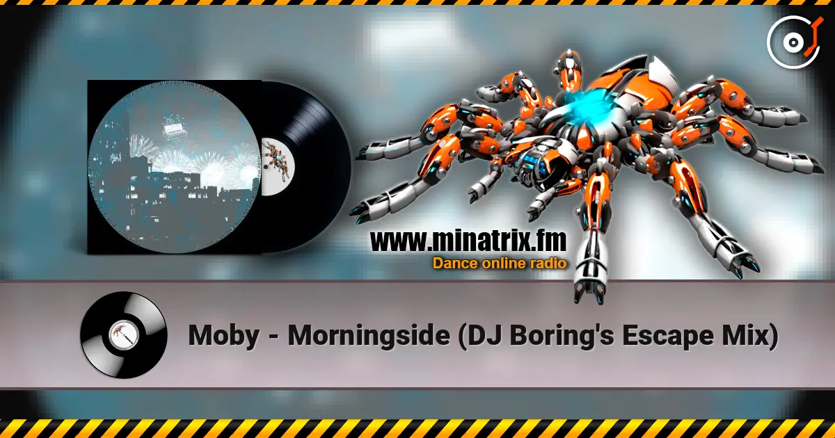 Moby - Morningside (DJ Boring's Escape Mix) écouter en ligne en haute qualité | Minatrix.FM