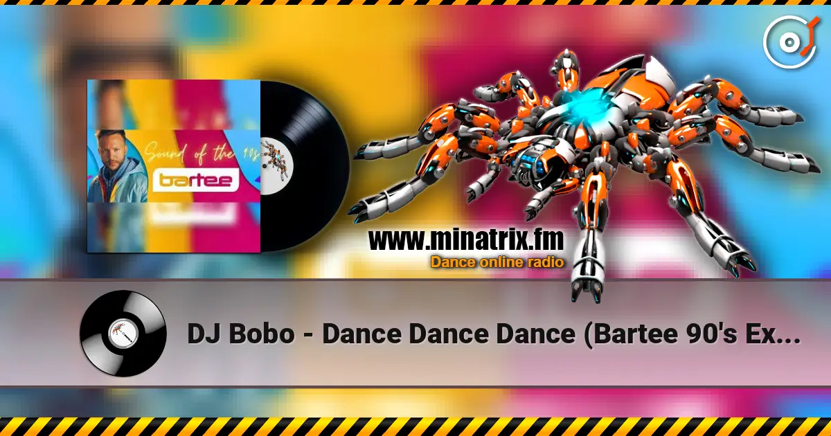 DJ Bobo - Dance Dance Dance (Bartee 90's Extended Version) écouter en ligne en haute qualité | Minatrix.FM