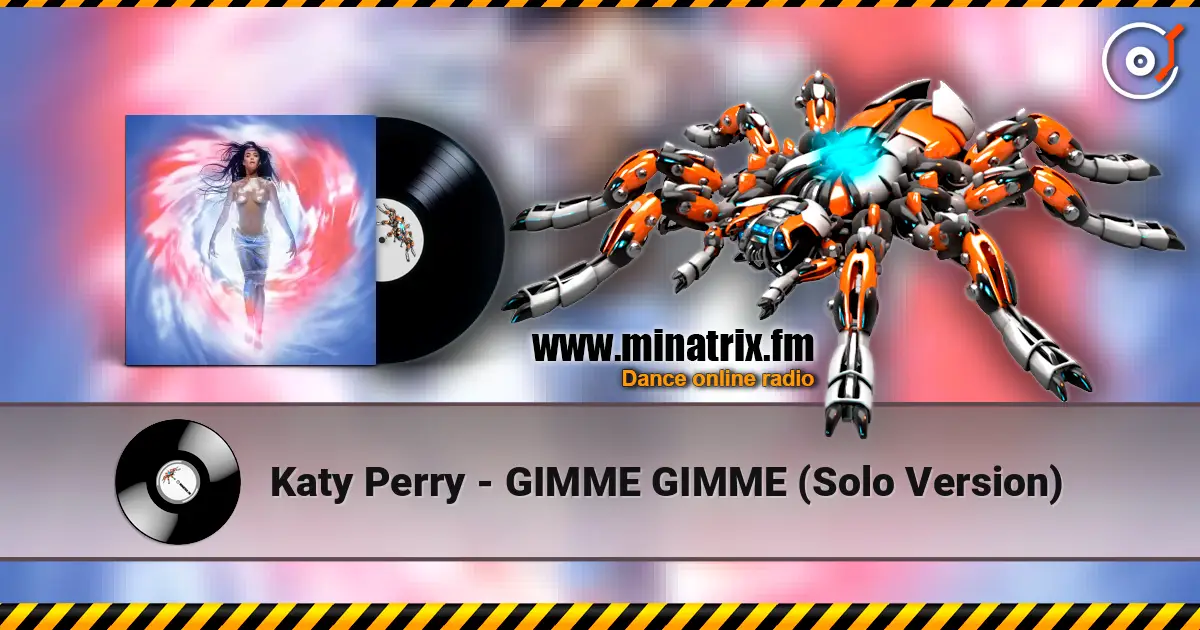 Katy Perry - GIMME GIMME (Solo Version) écouter en ligne en haute qualité | Minatrix.FM