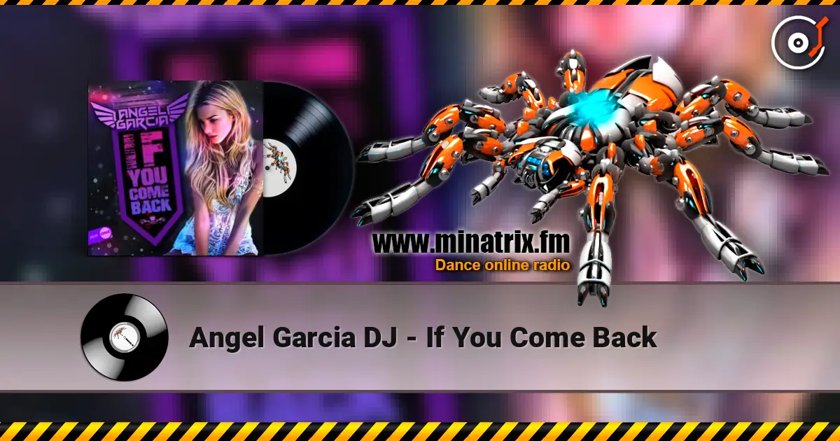 Angel Garcia DJ - If You Come Back écouter en ligne en haute qualité | Minatrix.FM
