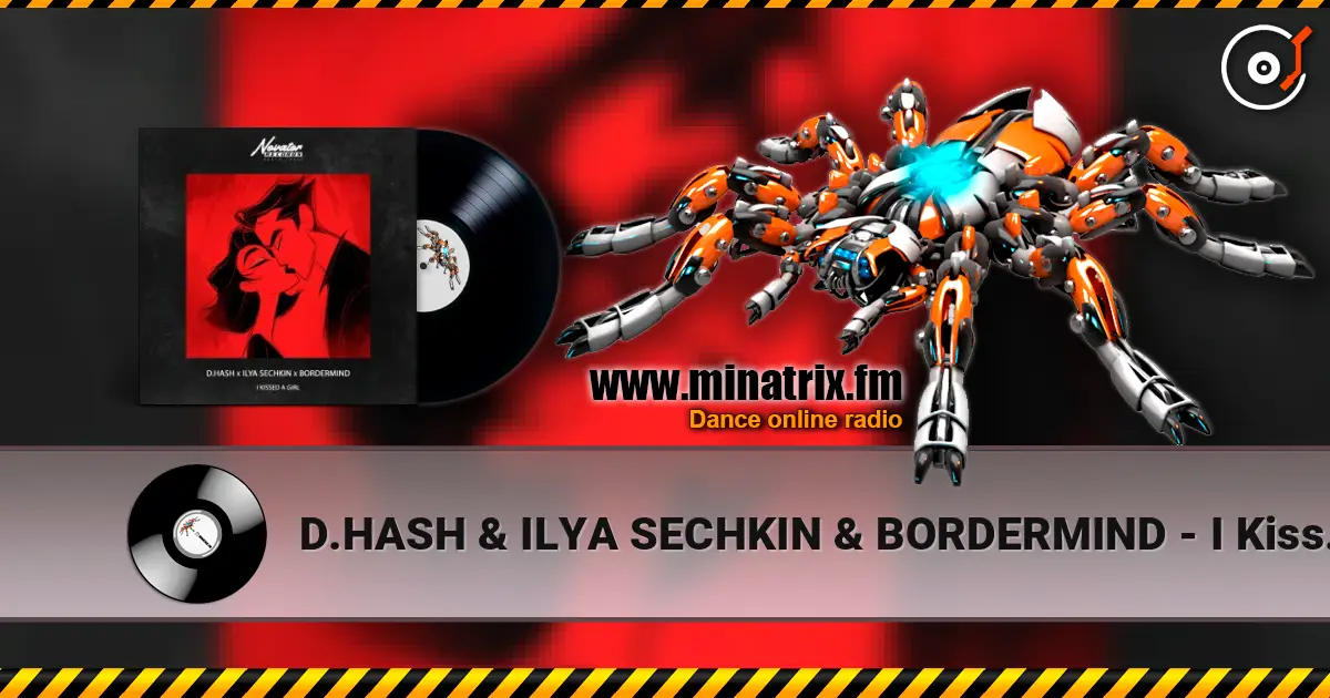 D.HASH & ILYA SECHKIN & BORDERMIND - I Kissed a Girl écouter en ligne en haute qualité | Minatrix.FM