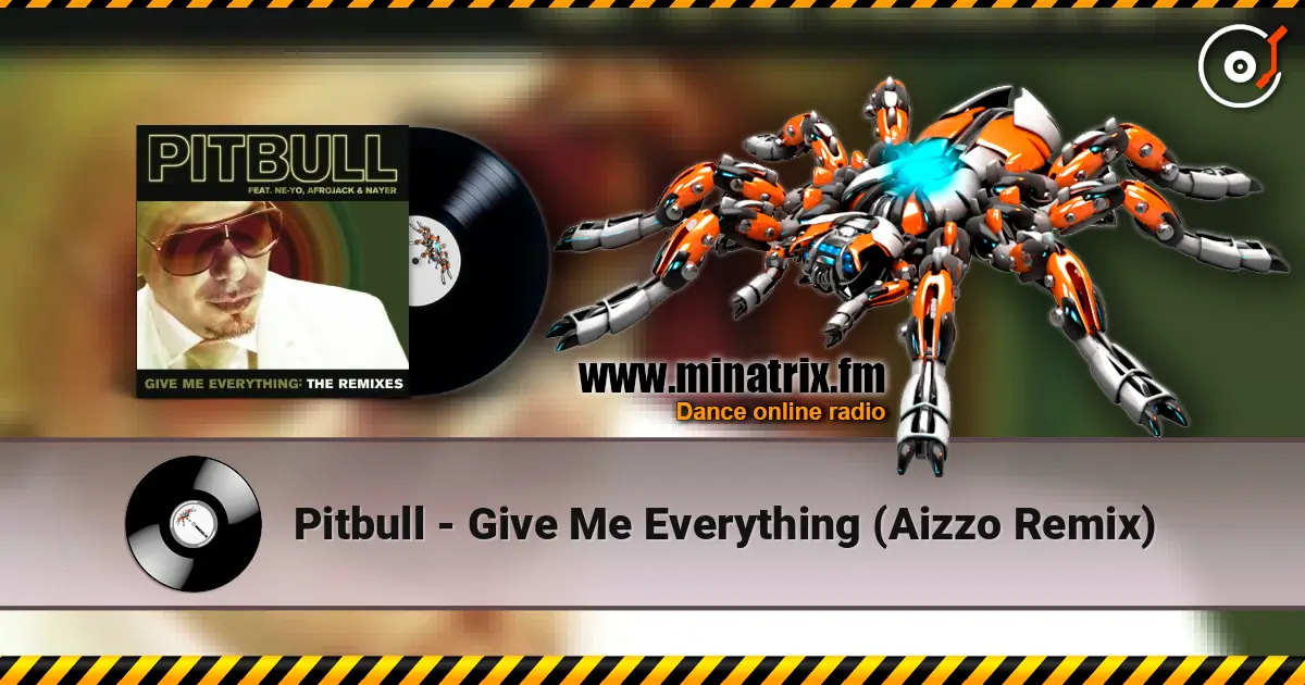Pitbull - Give Me Everything (Aizzo Remix) écouter en ligne en haute qualité | Minatrix.FM