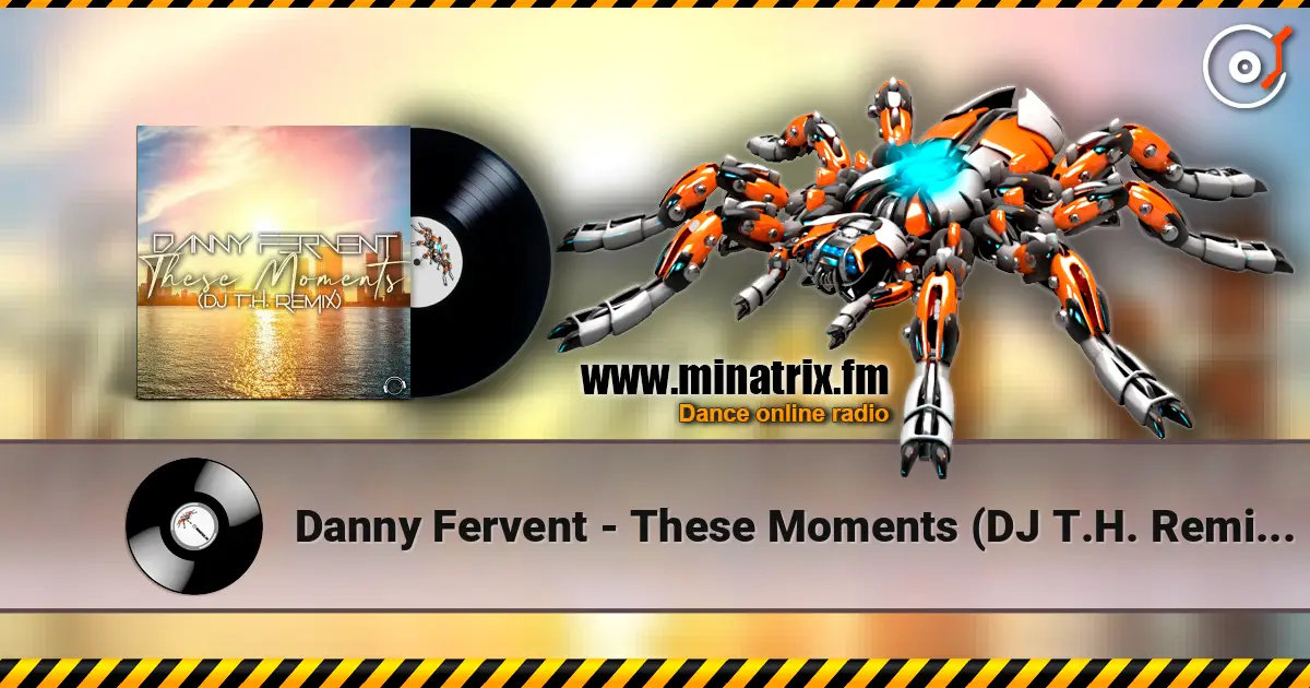 Danny Fervent - These Moments (DJ T.H. Remix Edit) écouter en ligne en haute qualité | Minatrix.FM