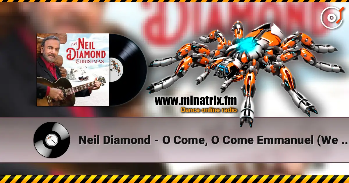 Neil Diamond - O Come, O Come Emmanuel (We Three Kings of Orient Are) écouter en ligne en haute qualité | Minatrix.FM