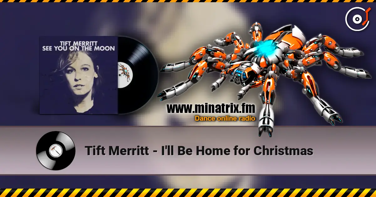 Tift Merritt - I'll Be Home for Christmas écouter en ligne en haute qualité | Minatrix.FM