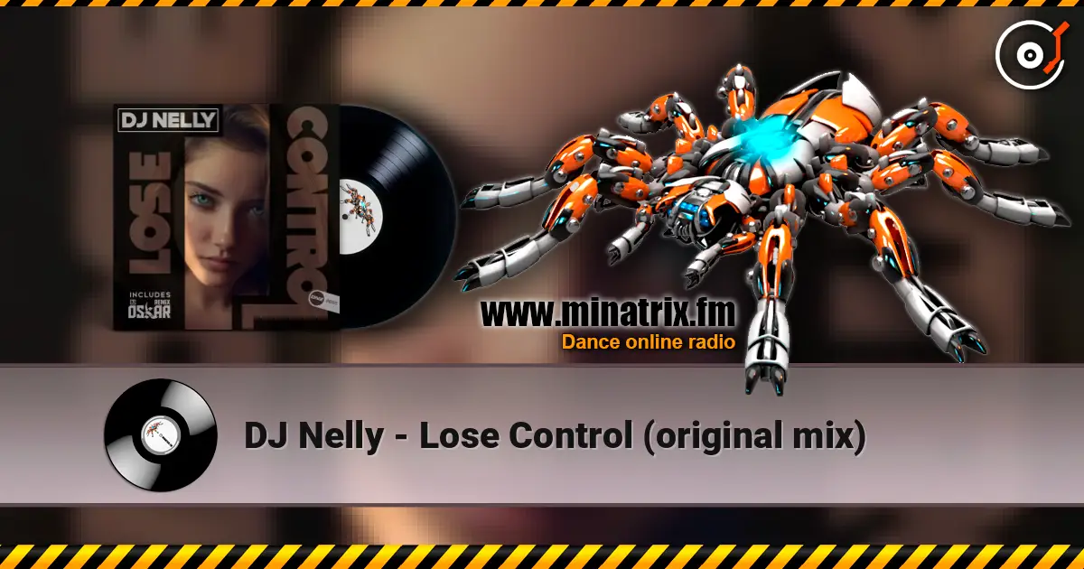 DJ Nelly - Lose Control (original mix) écouter en ligne en haute qualité | Minatrix.FM