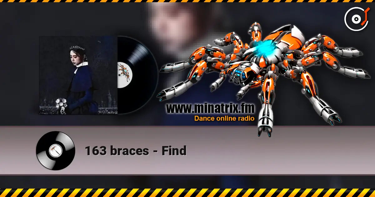 163 braces - Find écouter en ligne en haute qualité | Minatrix.FM