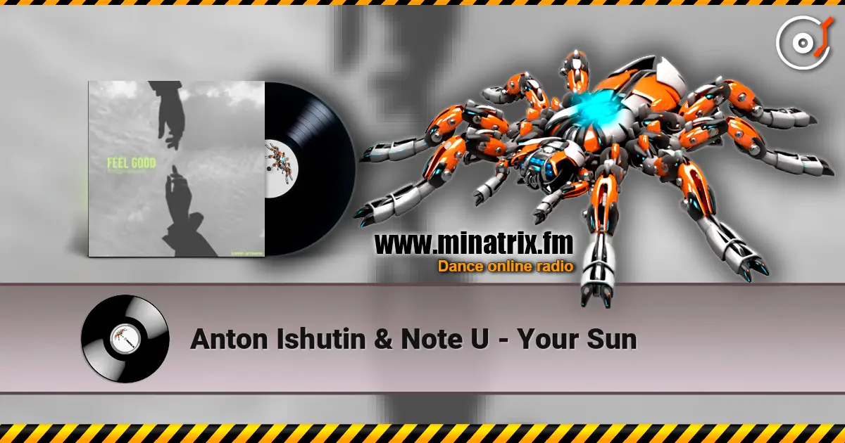 Anton Ishutin & Note U - Your Sun écouter en ligne en haute qualité | Minatrix.FM