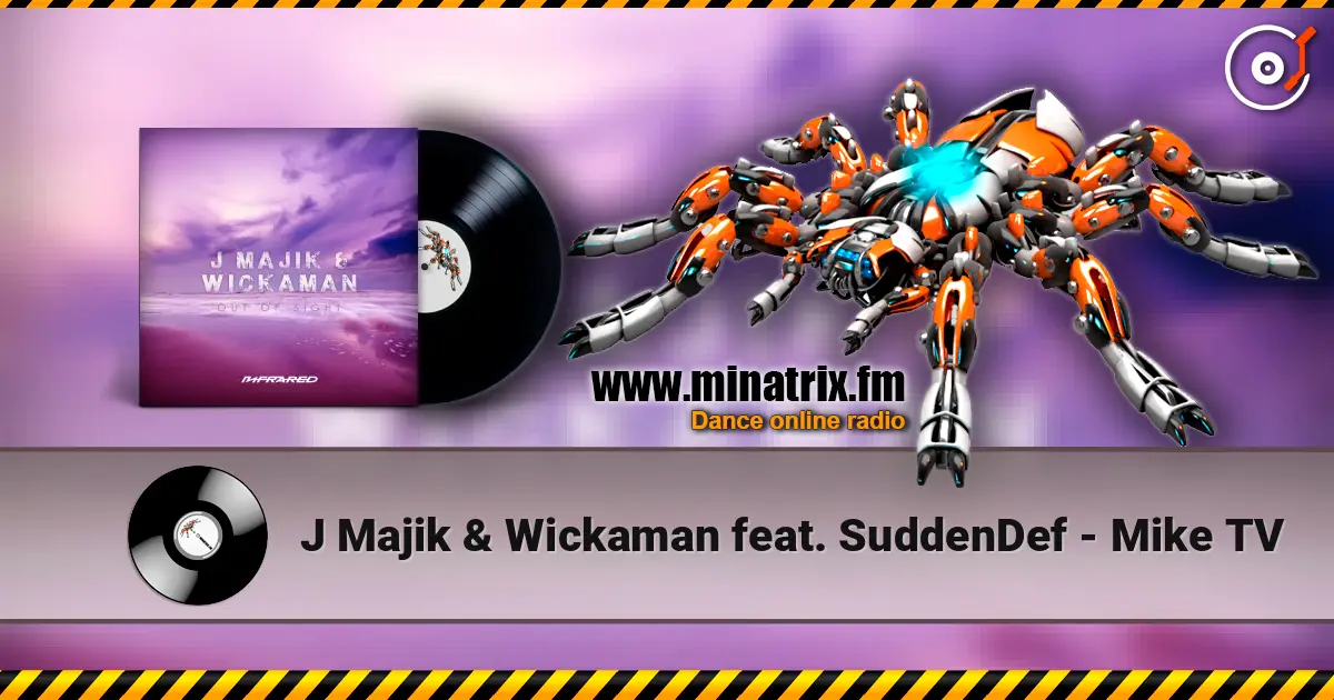 J Majik & Wickaman feat. SuddenDef - Mike TV écouter en ligne en haute qualité | Minatrix.FM