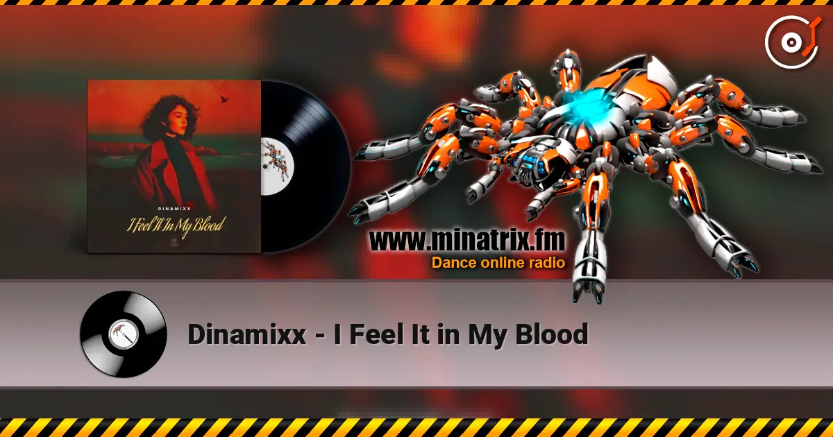 Dinamixx - I Feel It in My Blood écouter en ligne en haute qualité | Minatrix.FM