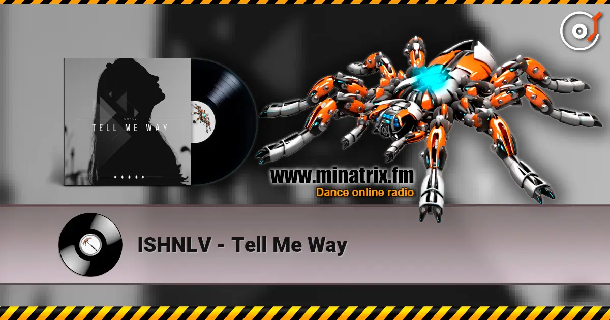ISHNLV - Tell Me Way écouter en ligne en haute qualité | Minatrix.FM