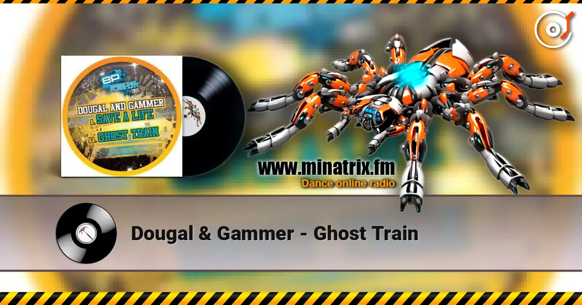 Dougal & Gammer - Ghost Train écouter en ligne en haute qualité | Minatrix.FM
