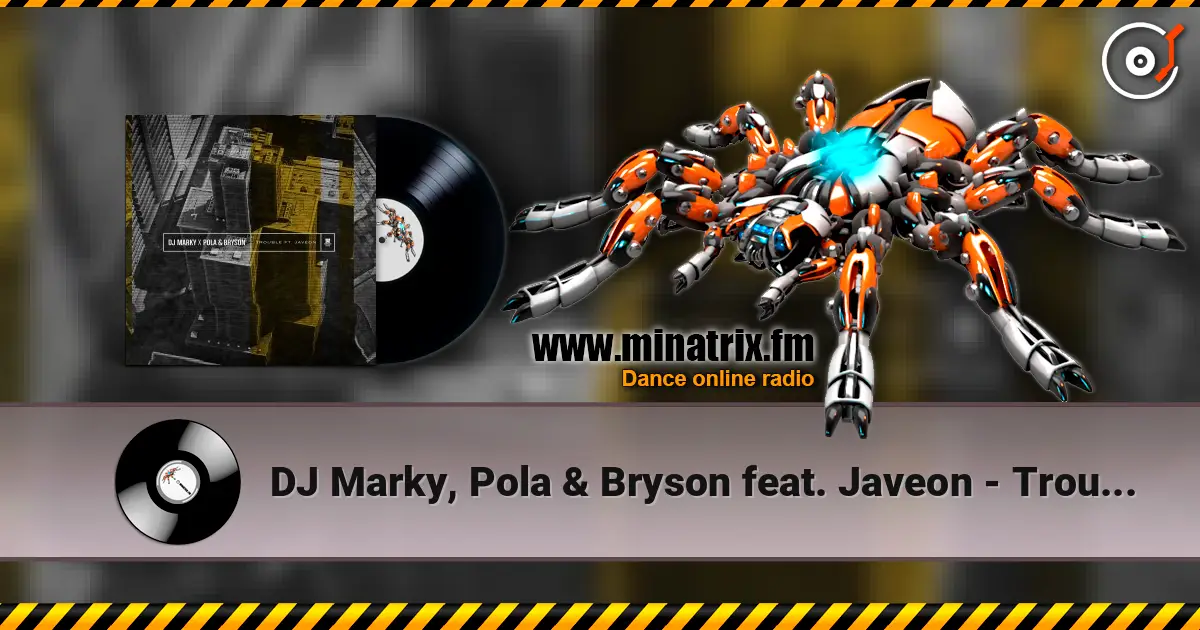 DJ Marky, Pola & Bryson feat. Javeon - Trouble écouter en ligne en haute qualité | Minatrix.FM