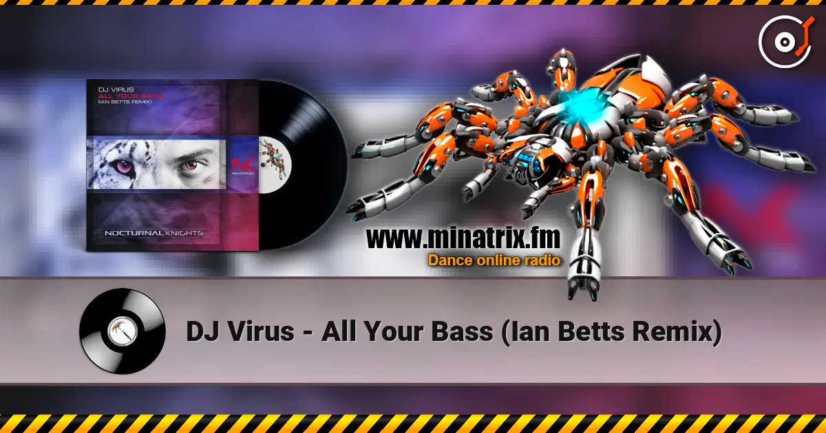 DJ Virus - All Your Bass (Ian Betts Remix) écouter en ligne en haute qualité | Minatrix.FM