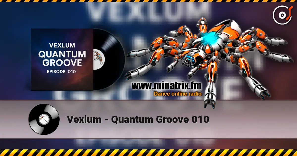 Vexlum - Quantum Groove 010 écouter en ligne en haute qualité | Minatrix.FM