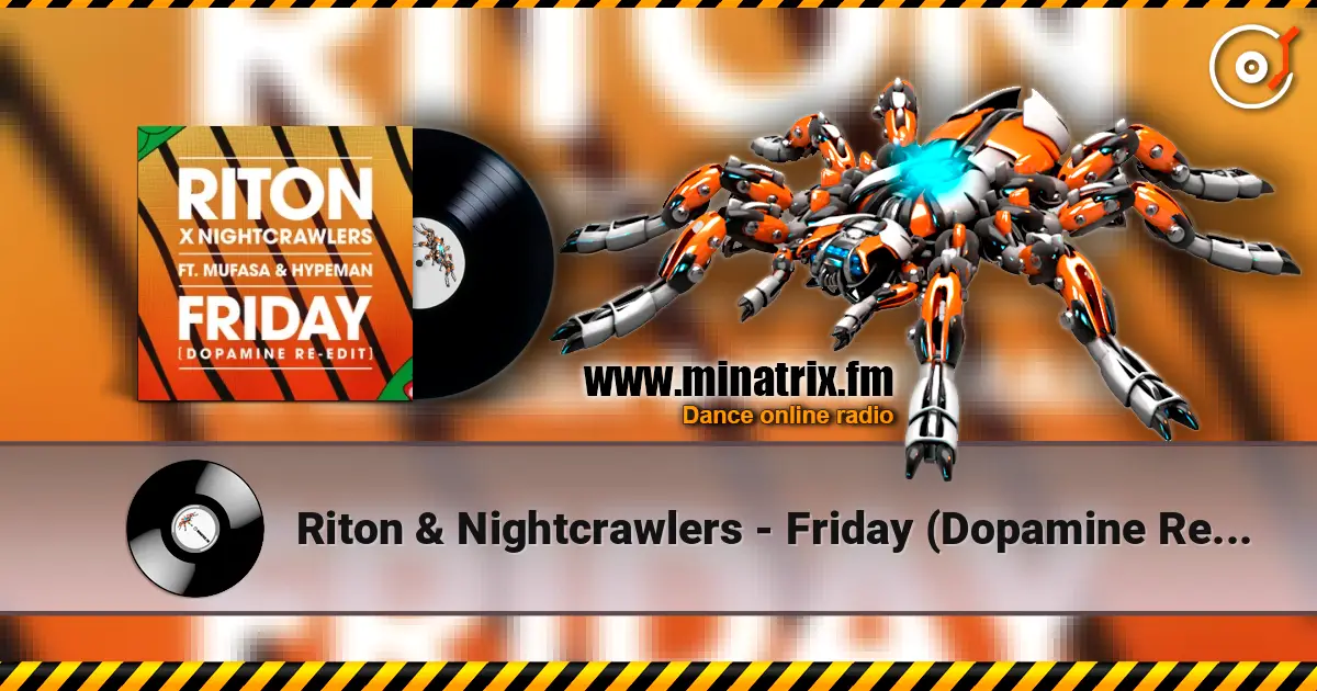 Riton & Nightcrawlers - Friday (Dopamine Re-Edit) [feat. Mufasa & Hypeman] écouter en ligne en haute qualité | Minatrix.FM