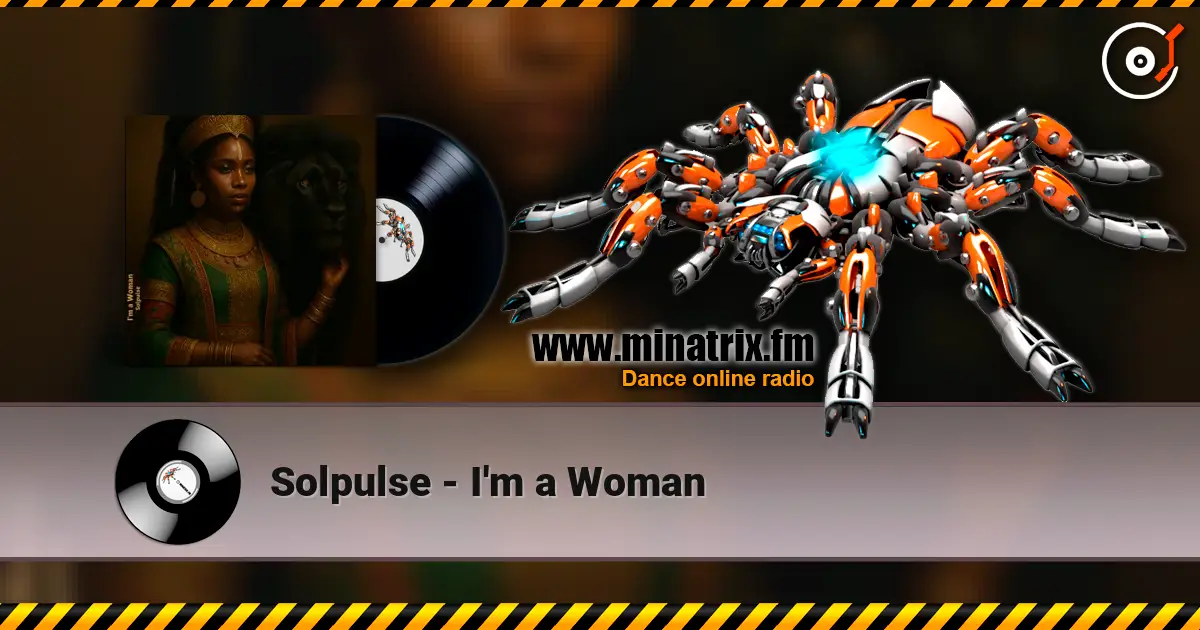 Solpulse - I'm a Woman écouter en ligne en haute qualité | Minatrix.FM