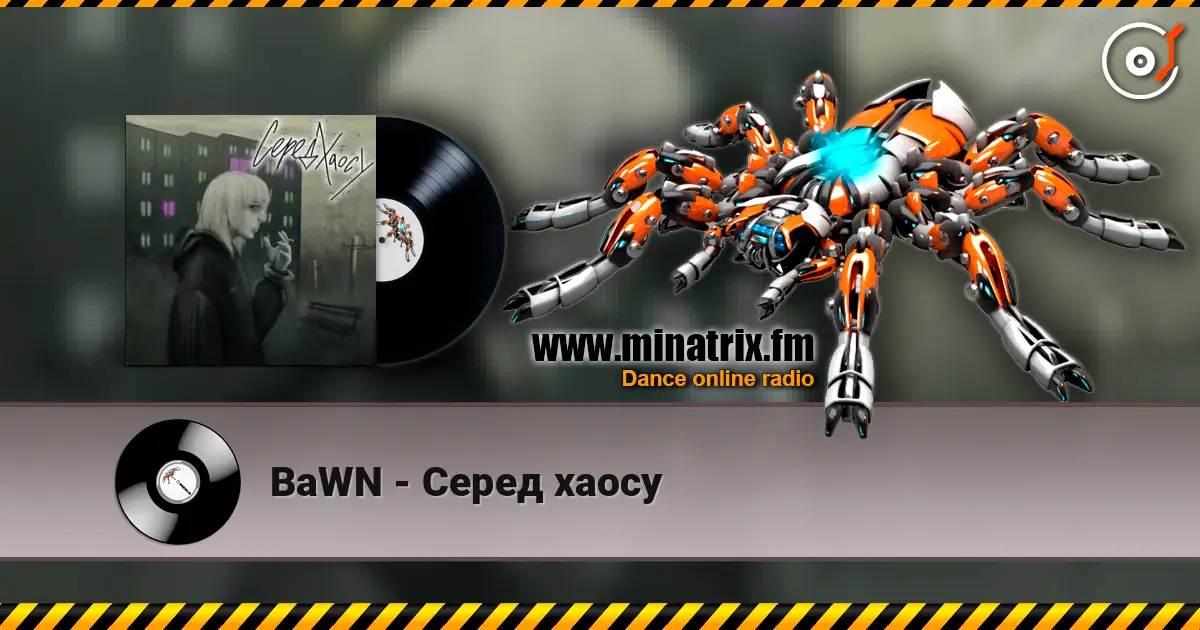 BaWN - Серед хаосу écouter en ligne en haute qualité | Minatrix.FM
