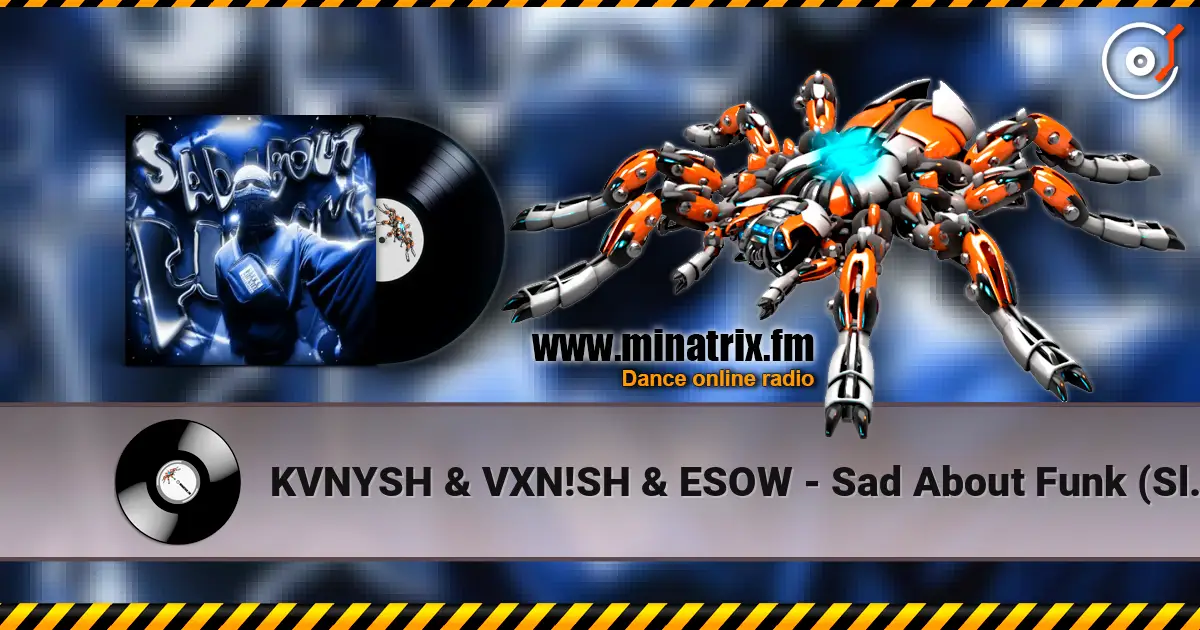 KVNYSH & VXN!SH & ESOW - Sad About Funk (Slowed) écouter en ligne en haute qualité | Minatrix.FM