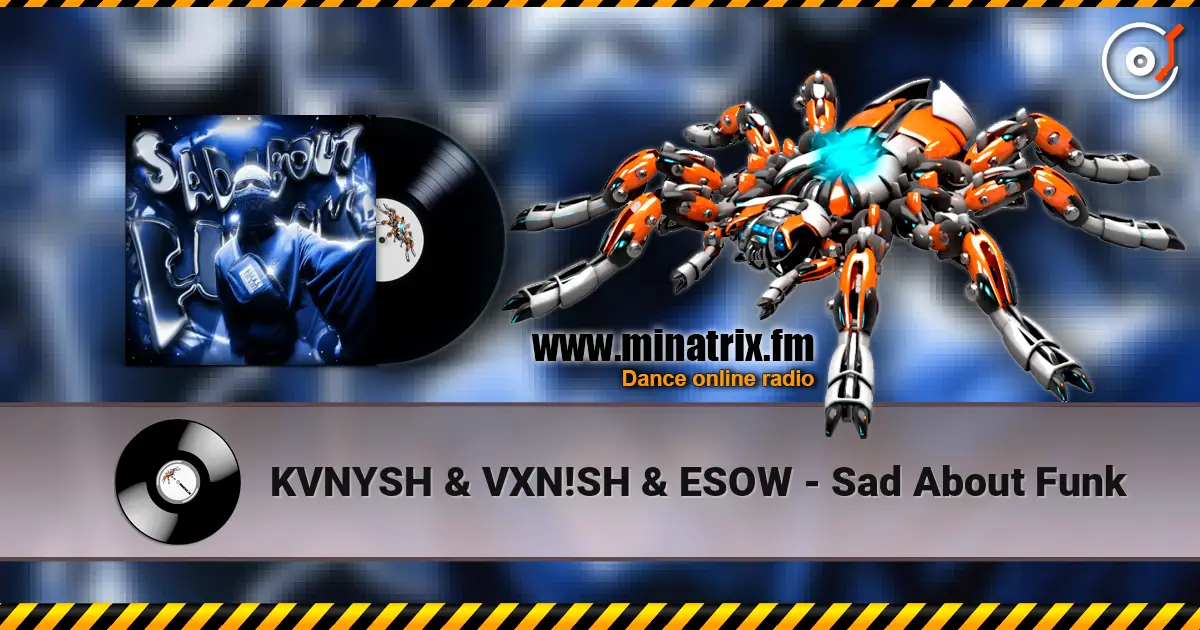 KVNYSH & VXN!SH & ESOW - Sad About Funk écouter en ligne en haute qualité | Minatrix.FM