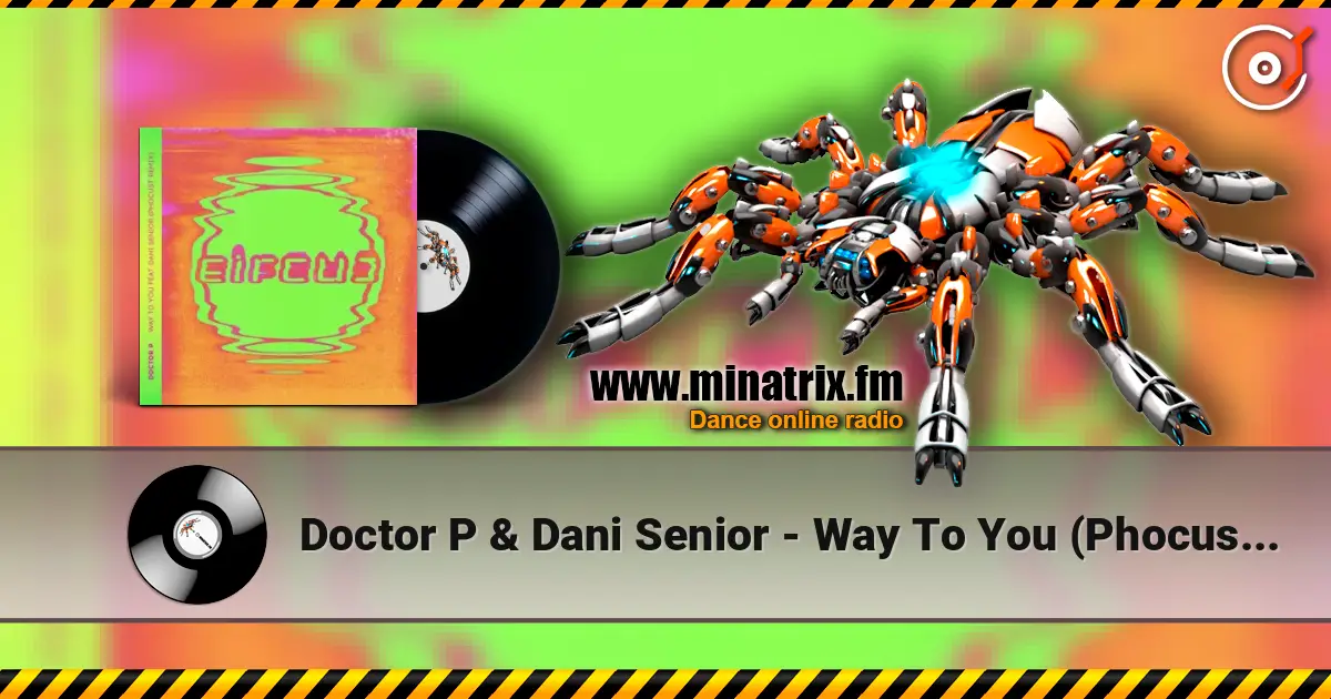 Doctor P & Dani Senior - Way To You (Phocust Remix) écouter en ligne en haute qualité | Minatrix.FM