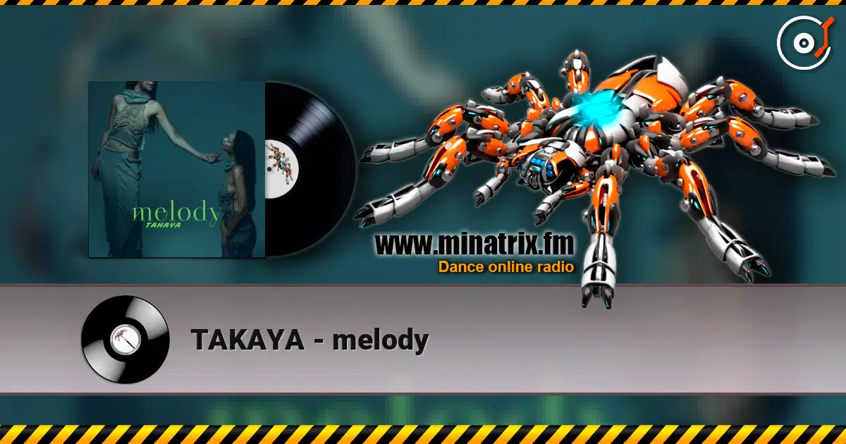TAKAYA - melody écouter en ligne en haute qualité | Minatrix.FM