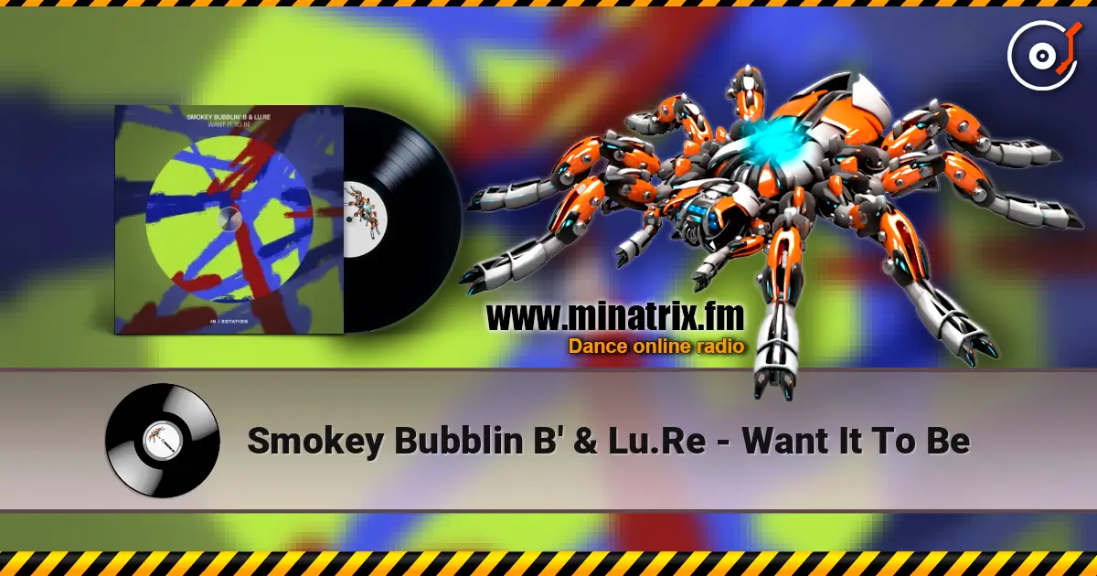 Smokey Bubblin B' & Lu.Re - Want It To Be écouter en ligne en haute qualité | Minatrix.FM
