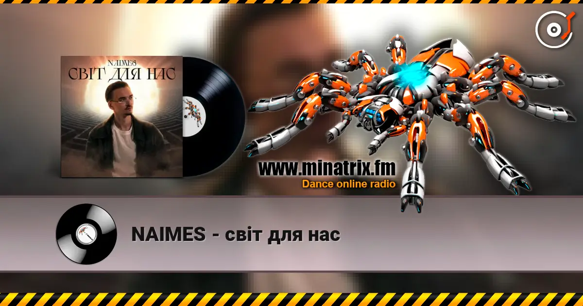 NAIMES - світ для нас écouter en ligne en haute qualité | Minatrix.FM