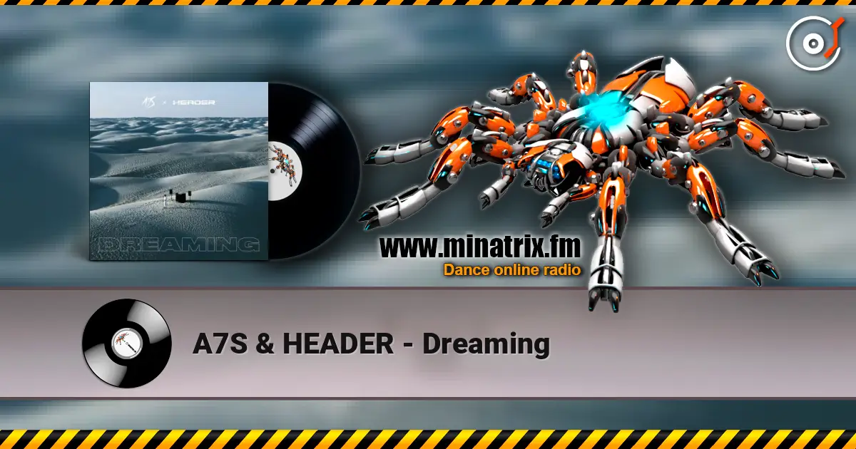 A7S & HEADER - Dreaming écouter en ligne en haute qualité | Minatrix.FM