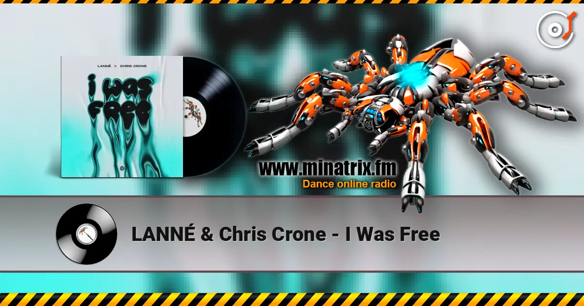 LANNÉ & Chris Crone - I Was Free écouter en ligne en haute qualité | Minatrix.FM