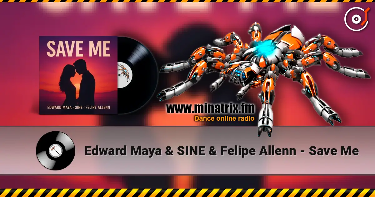 Edward Maya & SINE & Felipe Allenn - Save Me écouter en ligne en haute qualité | Minatrix.FM