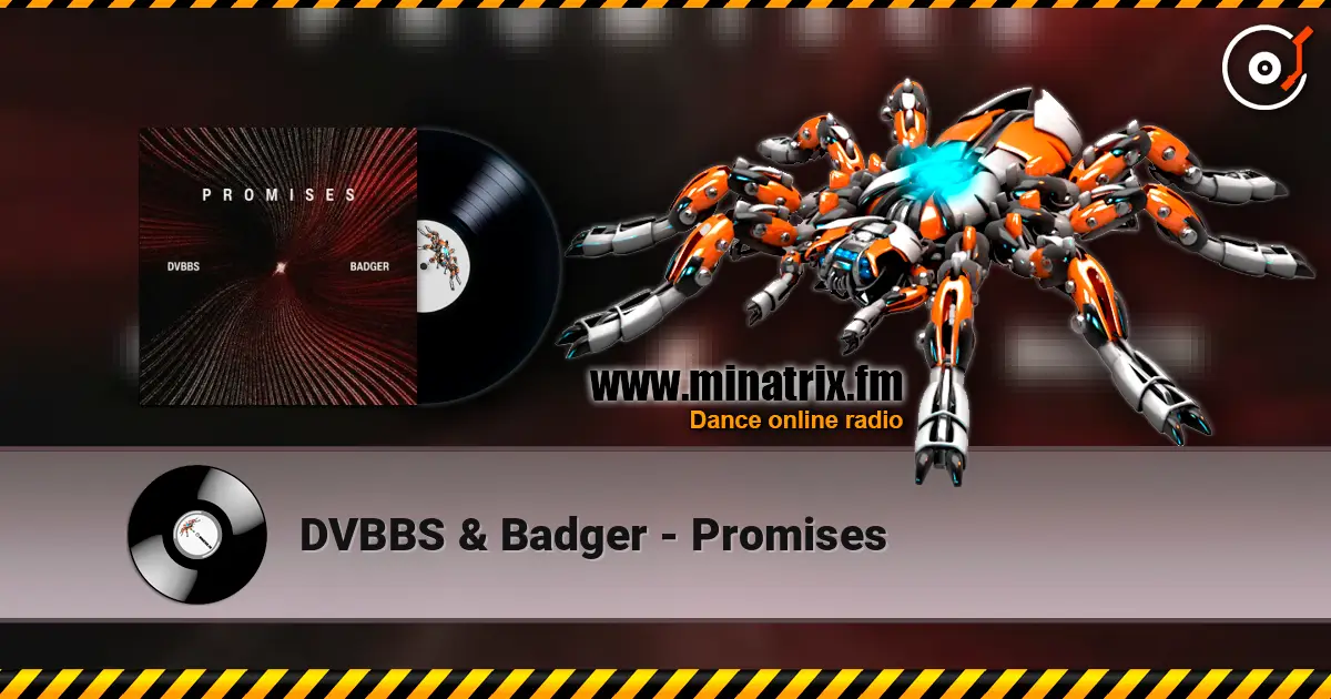 DVBBS & Badger - Promises écouter en ligne en haute qualité | Minatrix.FM
